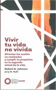 Vivir tu Vida no Vivida: Afrontar los Sueños no Realizados y Cumplir tu Propósito en la Segunda Mitad de la Vida: 6 (Valores)