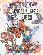 Blumen und Schmetterlinge Malbuch für Erwachsene. Finde inneren Frieden In der Natur: Ausmalen, Entspannen und Meditieren (in German)
