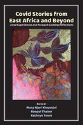 Covid Stories from East Africa and Beyond: Lived Experiences and Forward-Looking Reflections (en Inglés)