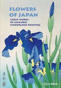 Flowers of Japan: Great Works of Japanese Woodblock Printing (en Inglés)