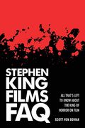 Stephen King Films Faq: All That's Left to Know About the King of Horror on Film (en Inglés)