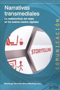 Narrativa Transmediales. La Metamorfosis del Relato en los Nuevos Medios Digital (Comunicación)