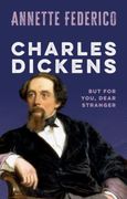 Charles Dickens: But for You, Dear Stranger (en Inglés)