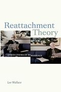 Reattachment Theory: Queer Cinema of Remarriage (a Camera Obscura Book) (en Inglés)