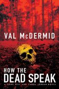 How the Dead Speak: A Tony Hill and Carol Jordan Thriller: 5 (Tony Hill Novels)