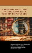 La Historia Oral Como Investigación en la Tutoría de Posgrado (in Spanish)