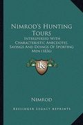 nimrod's hunting tours: interspersed with characteristic anecdotes, sayings and doings of sporting men (1836) (en Inglés)