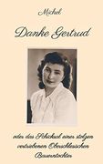 Danke Gertrud: Oder das Schicksal Einer Stolzen Vertriebenen Oberschlesischen Bauerntochter (in German)