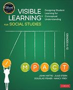Visible Learning for Social Studies, Grades K-12: Designing Student Learning for Conceptual Understanding (Corwin Teaching Essentials) (en Inglés)