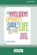 The Intelligent Optimist's Guide to Life: How to Find Health and Success in a World That's a Better Place Than you Think [16 pt Large Print Edition] (en Inglés)