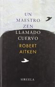 un maestro zen llamado cuervo / zen master raven: sayings and doings of a wise bird