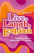 Live, Laugh, Lesbian: Navigating Life as a Lesbian in the 21st Century (en Inglés)