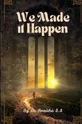 We Made It Happen: A Journey from Breaking To Becoming