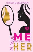 Pursue M E Until You See H E R (en Inglés)