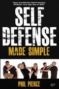Self Defense Made Simple: Easy and Effective Self Protection Whatever Your Age, Size or Skill! (en Inglés)