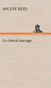 Le Cheval Sauvage (en Francés)