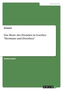 Das Motiv des Fremden in Goethes "Hermann und Dorothea" (en Alemán)