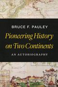 Pioneering History on Two Continents: An Autobiography (en Inglés)