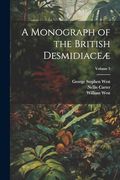 A Monograph of the British Desmidiaceæ; Volume 3 (en Inglés)