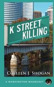 K Street Killing (Washington Whodunit) (A Washington Whodunit) (Volume 4)