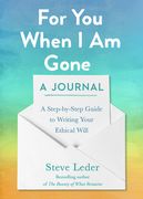 For You When I Am Gone: A Journal: A Step-By-Step Guide to Writing Your Ethical Will (en Inglés)