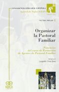 Organizar la pastoral familiar: curso de formacion de agentes de pastoral familiar