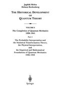 the completion of quantum mechanics 1926-1941,the probability interpretation and the statistical transformation theory, the physical interpretatio
