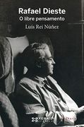 Rafael Dieste: O Libre Pensamento (Edición Literaria - Crónica - Biografía)
