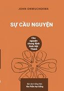 Sự cầu NguyỆN: Cầu NguyỆN Chung ĐỊNh Hình hội Thánh (en Vietnamita)