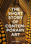 The Short Story of Contemporary Art: A Pocket Guide to Key Movements, Works, Themes & Techniques