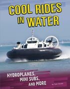 Cool Rides in Water: Hydroplanes, Mini Subs, and More (en Inglés)