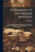 Supplement to the Memoir Entitled: The Influence of Parental Alcoholism on the Physique and Ability of the Offspring; A Reply to the Cambridge Economists (en Inglés)
