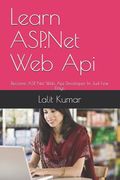 Learn ASP.Net Web Api: Become ASP. Net Web Api Developer In Just Few Days (en Inglés)