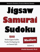 Jigsaw Samurai Sudoku: 500 Medium Jigsaw Sudoku Puzzles Overlapping into 100 Samurai Style (en Inglés)