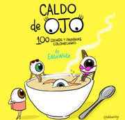 Caldo de Ojo, 100 Dichos y Palabras Colombianas (in Spanish)