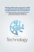 Tricky Circuit projects with programmed Level handson: Programmed Staircase Lights, IR Remote, Tune or Sound Generator, Movement Detector, Vehicle Tra (en Inglés)
