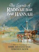 The Legends of Rabbah Bar Bar Hannah with the Commentary of Rabbi Abraham Isaac Hakohen Kook (en Inglés)