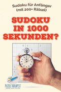 Sudoku in 1000 Sekunden? Sudoku für Anfänger (mit 200+ Rätsel) (en Alemán)