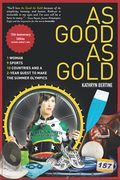 As Good as Gold: 1 Woman, 9 Sports, 10 Countries, and a 2-Year Quest to Make the Summer Olympics (Bertine Series (New Shelf Press)) (en Inglés)