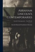 Abraham Lincoln's Contemporaries; Lincoln's Contemporaries - Noah Brooks (en Inglés)