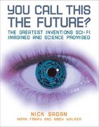You Call This the Future?: The Greatest Inventions Sci-Fi Imagined and Science Promised (en Inglés)