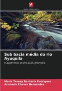 Sub Bacia Média do rio Ayuquila: O Quadro Físico de uma Ação Comunitária