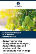 Auswirkung von Saatgutbehandlungen, Anzuchtbeeten und Medien auf die Veredelung von Mango (en Alemán)