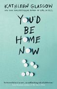 You'D be Home Now: From the Bestselling Author of Tiktok Sensation Girl in Pieces (en Inglés)
