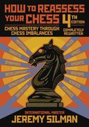 How to Reassess Your Chess: Chess Mastery Through Chess Imbalances (en Inglés)