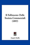 Il Fallimento Delle Societa Commerciali (1897) (en Italiano)