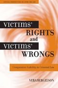 Victims' Rights and Victims' Wrongs: Comparative Liability in Criminal law (Critical Perspectives on Crime and Law) 