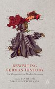 Rewriting German History: New Perspectives on Modern Germany (en Inglés)