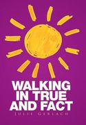 Walking in True and Fact (en Inglés)