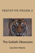 Prototype Prison 3: The Goliath Obsession